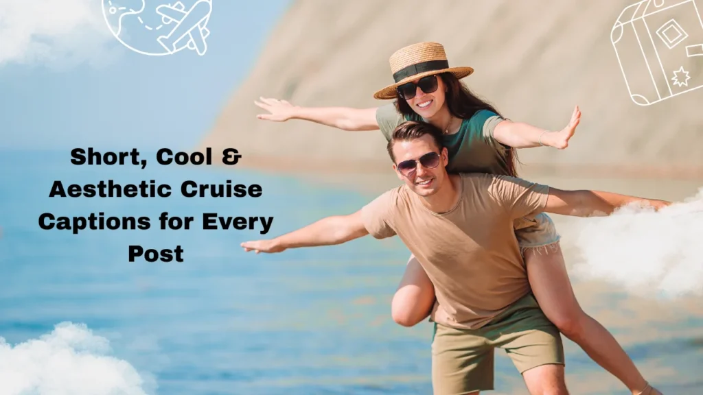 Short, Cool & Aesthetic Cruise Captions for Every Post
