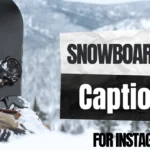 250+ Snowboarding Captions for Instagram (Funny, Cool & Short)