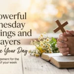 50 Powerful Wednesday Blessings and Prayers to Inspire Your Day